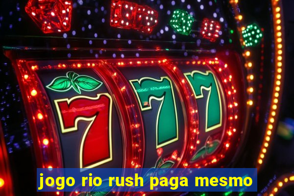 jogo rio rush paga mesmo