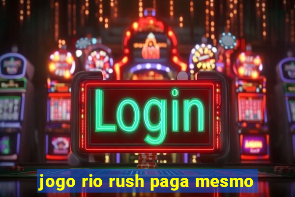 jogo rio rush paga mesmo