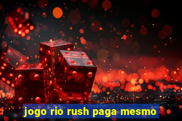 jogo rio rush paga mesmo