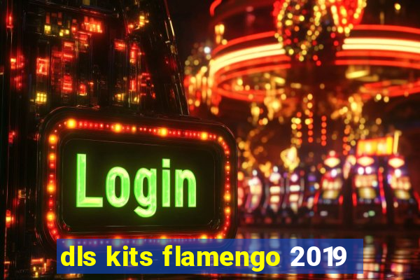 dls kits flamengo 2019