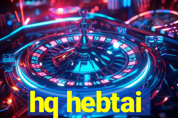 hq hebtai