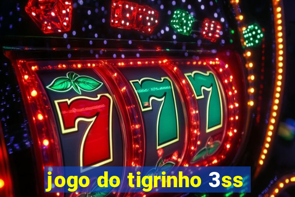 jogo do tigrinho 3ss