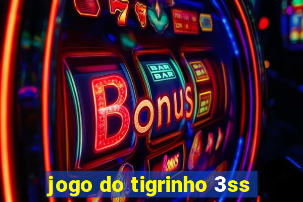 jogo do tigrinho 3ss