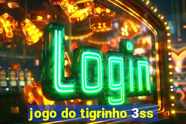 jogo do tigrinho 3ss