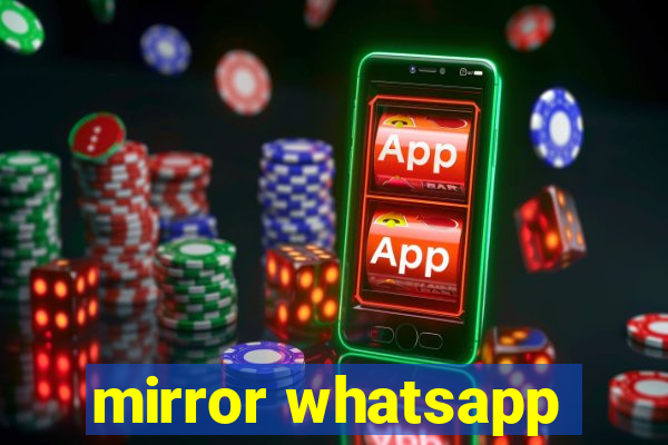 mirror whatsapp