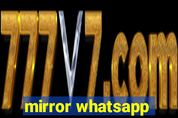 mirror whatsapp