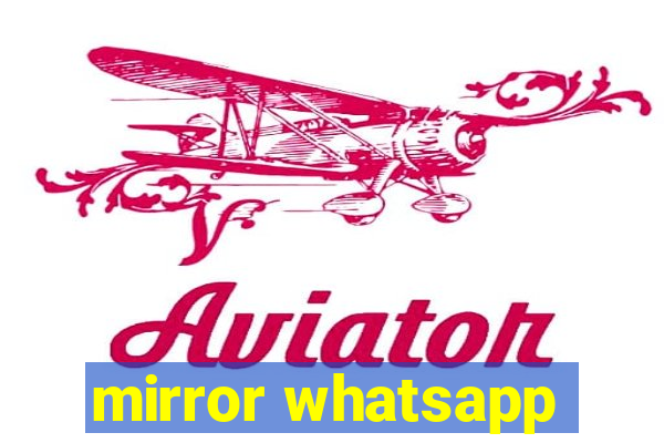 mirror whatsapp