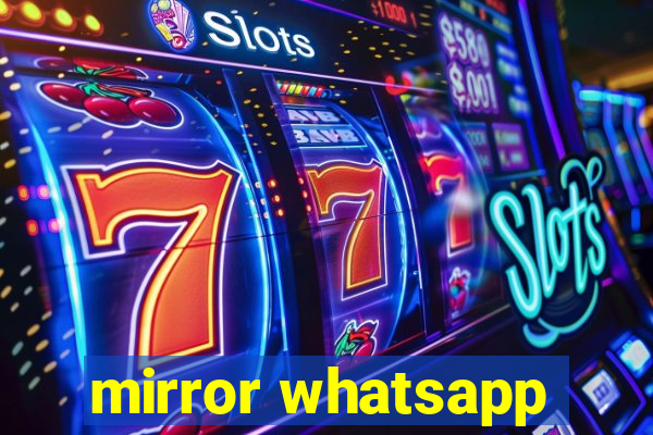 mirror whatsapp