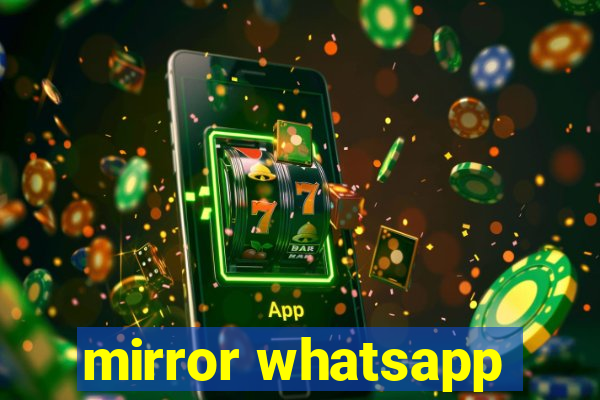 mirror whatsapp