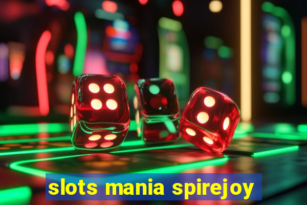 slots mania spirejoy