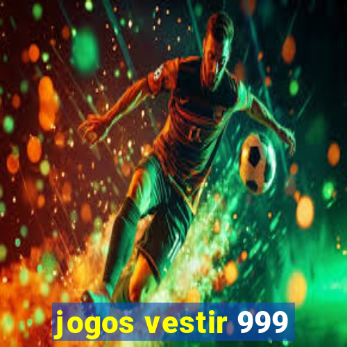 jogos vestir 999