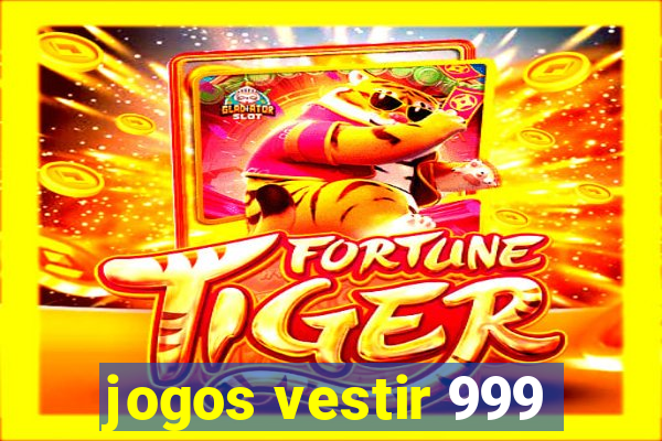 jogos vestir 999