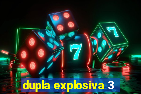 dupla explosiva 3