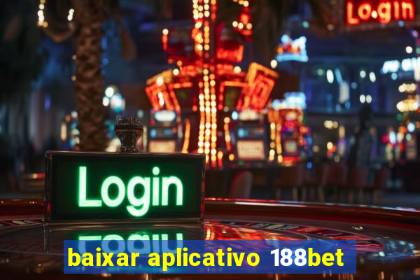 baixar aplicativo 188bet