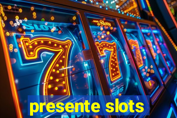 presente slots