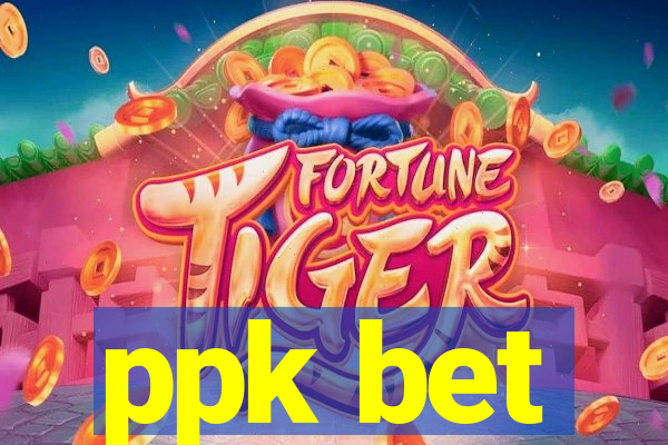 ppk bet