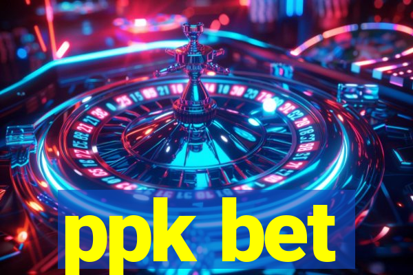 ppk bet