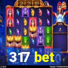 317 bet