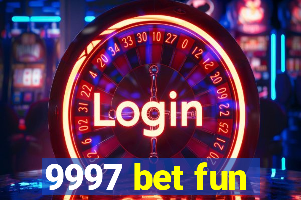 9997 bet fun