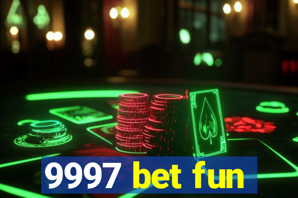 9997 bet fun