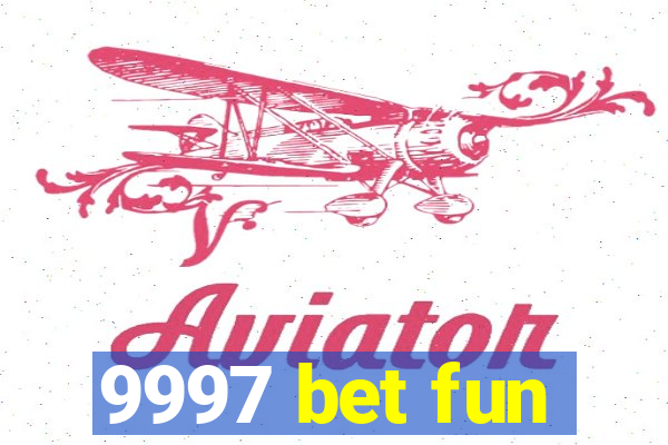 9997 bet fun