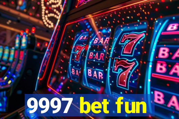 9997 bet fun