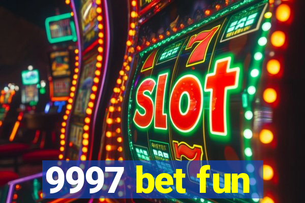 9997 bet fun