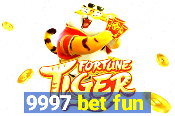 9997 bet fun