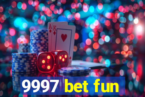 9997 bet fun