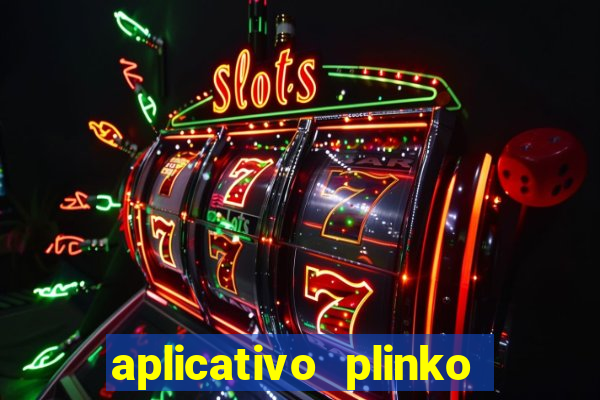 aplicativo plinko paga mesmo