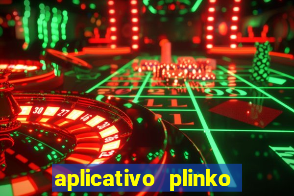 aplicativo plinko paga mesmo