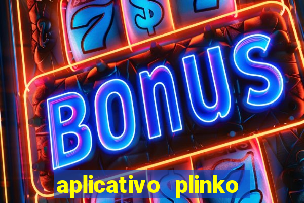 aplicativo plinko paga mesmo