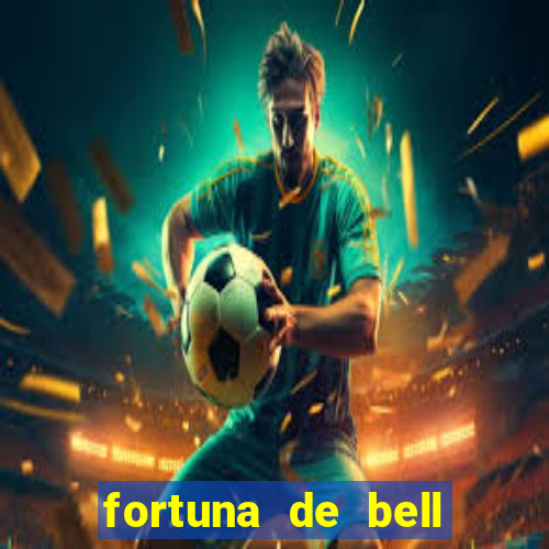 fortuna de bell marques 2024