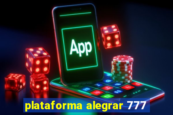 plataforma alegrar 777