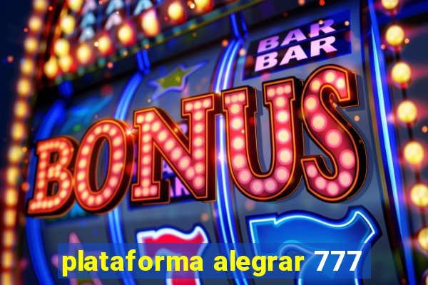 plataforma alegrar 777