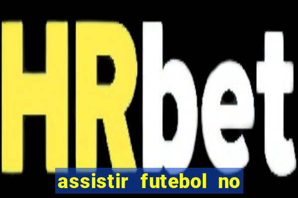 assistir futebol no premiere gratis