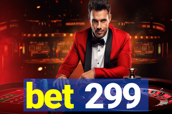 bet 299