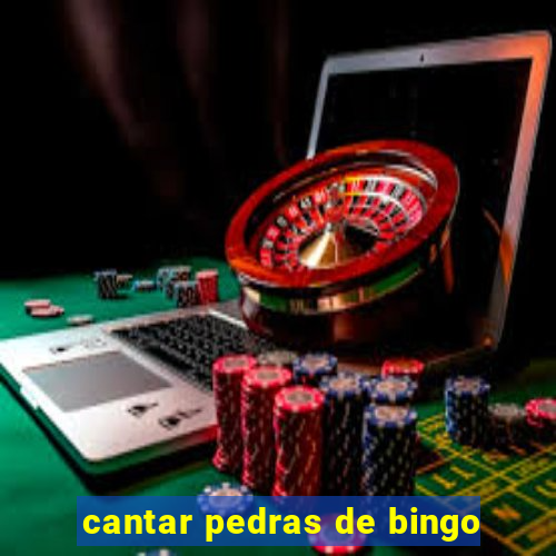 cantar pedras de bingo