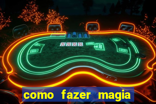 como fazer magia de fogo na vida real