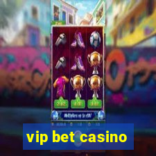 vip bet casino