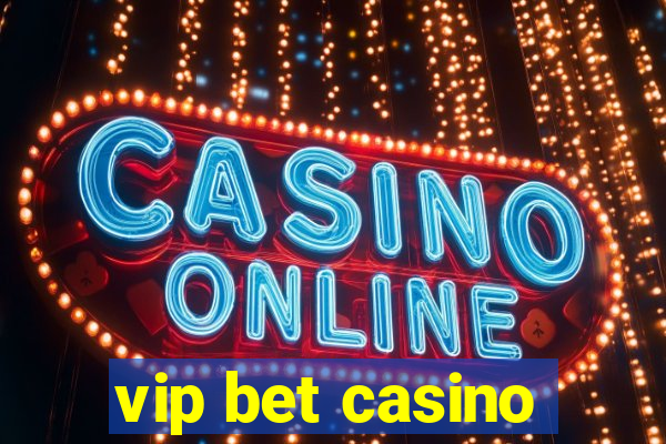 vip bet casino