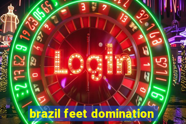 brazil feet domination