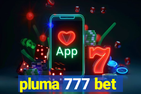 pluma 777 bet