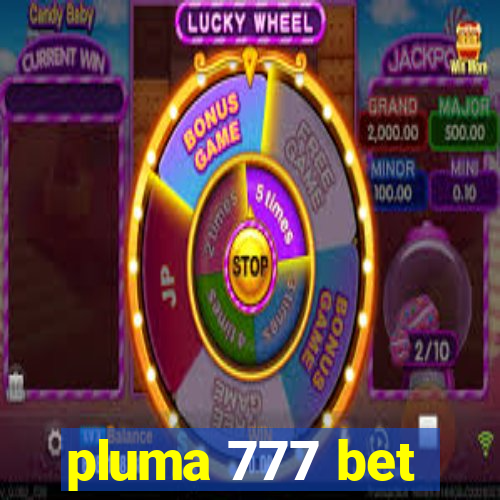 pluma 777 bet