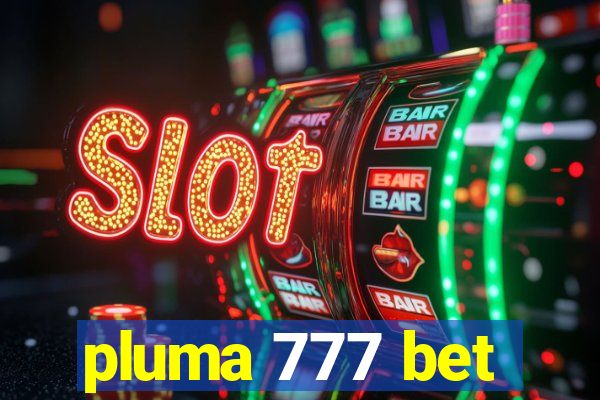 pluma 777 bet