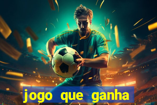 jogo que ganha dinheiro sem colocar dinheiro