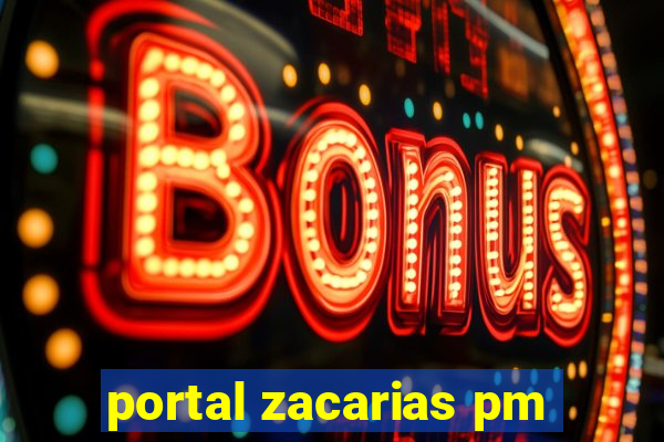 portal zacarias pm