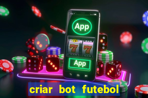 criar bot futebol virtual bet365