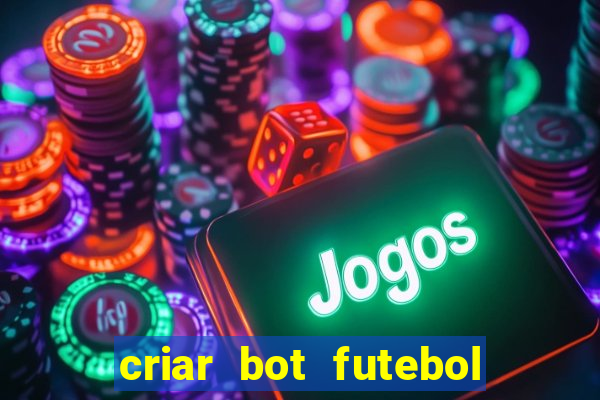 criar bot futebol virtual bet365