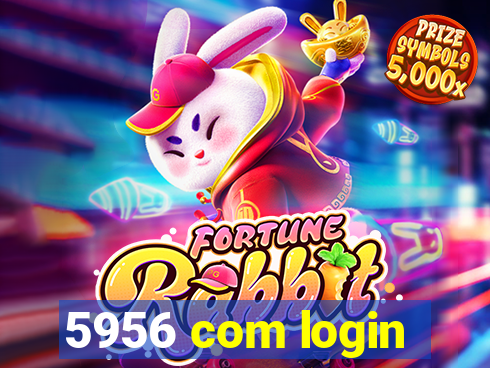 5956 com login